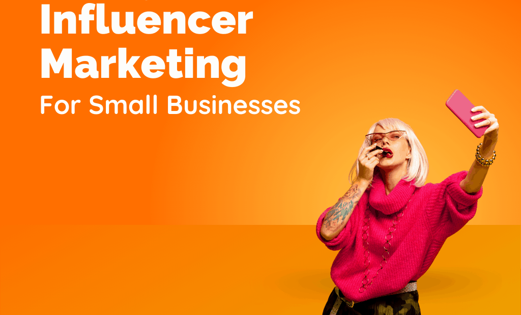 Influencer Marketing For Small Business
